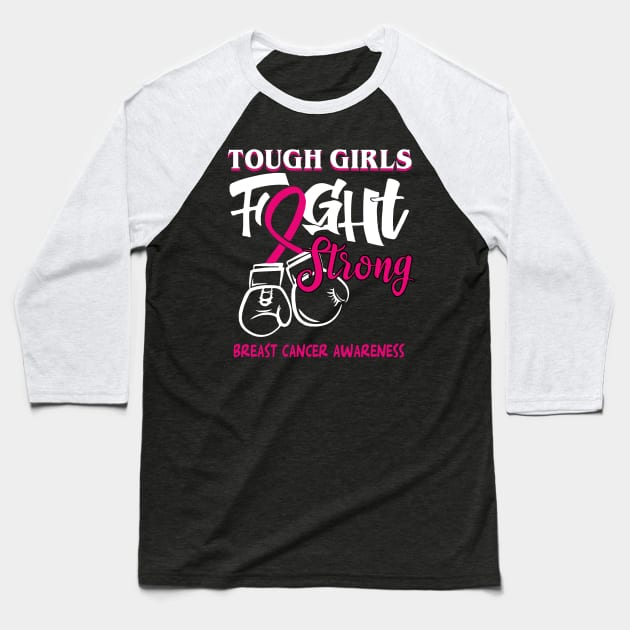 breast cancer tough girls fight strong Baseball T-Shirt by TeesCircle